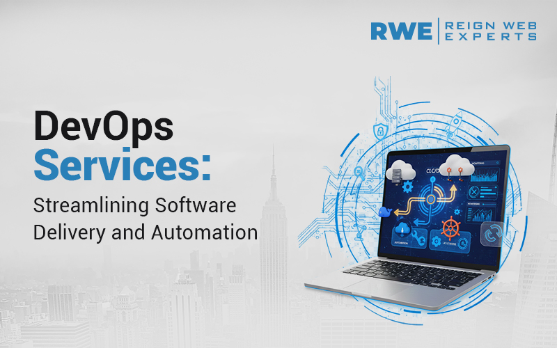 DevOps Services: Streamlining Software Delivery and Automation