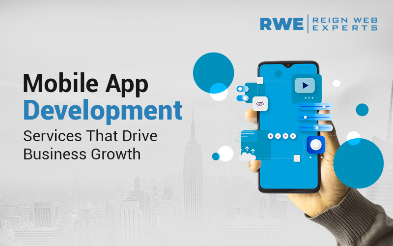 Mobile App Development Services That Drive Business Growth